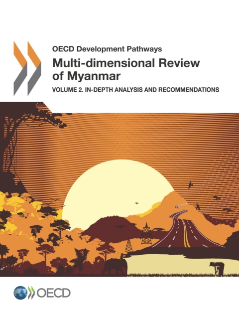 OECD Development Pathways Multi-dimensional Review of Myanmar Volume 2. In-depth Analysis and Recommendations, PDF eBook