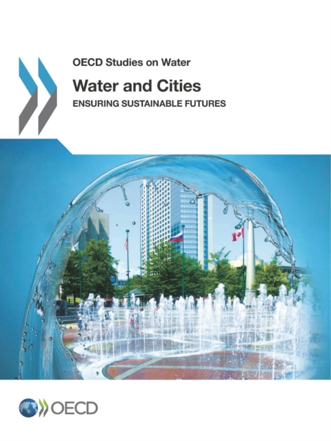 OECD Studies on Water Water and Cities Ensuring Sustainable Futures, PDF eBook