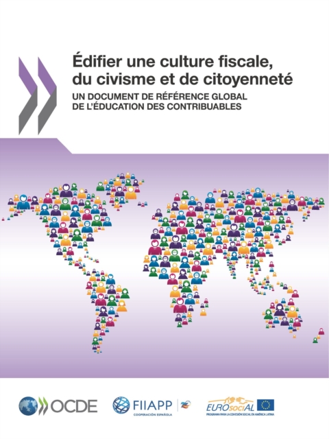 Edifier une culture fiscale, du civisme et de citoyennete Un document de reference global de l'education des contribuables, PDF eBook
