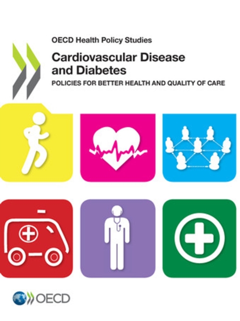 OECD Health Policy Studies Cardiovascular Disease and Diabetes: Policies for Better Health and Quality of Care, PDF eBook