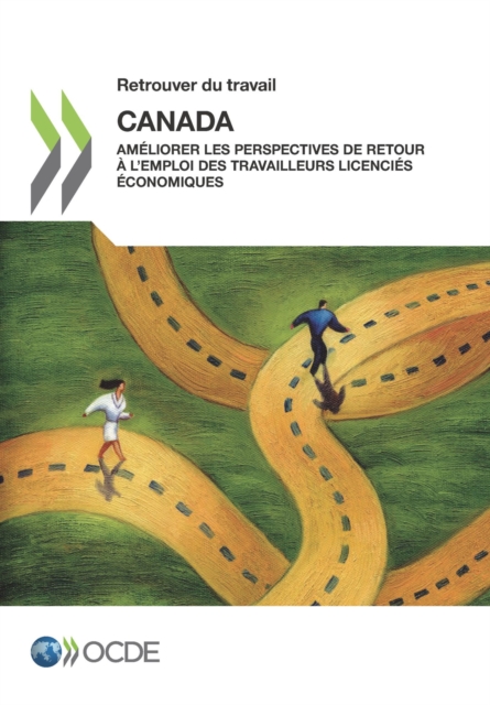 Retrouver du travail : Canada Ameliorer les perspectives de retour a l'emploi des travailleurs licencies economiques, PDF eBook