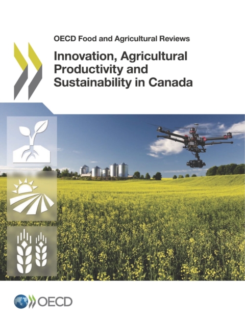 OECD Food and Agricultural Reviews Innovation, Agricultural Productivity and Sustainability in Canada, PDF eBook