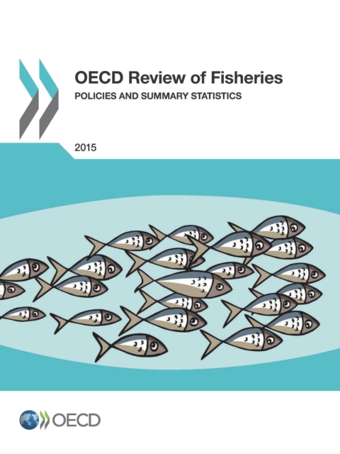 OECD Review of Fisheries: Policies and Summary Statistics 2015, PDF eBook