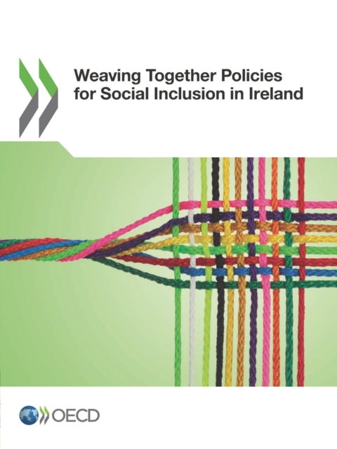 Local Economic and Employment Development (LEED) Weaving Together Policies for Social Inclusion in Ireland, PDF eBook