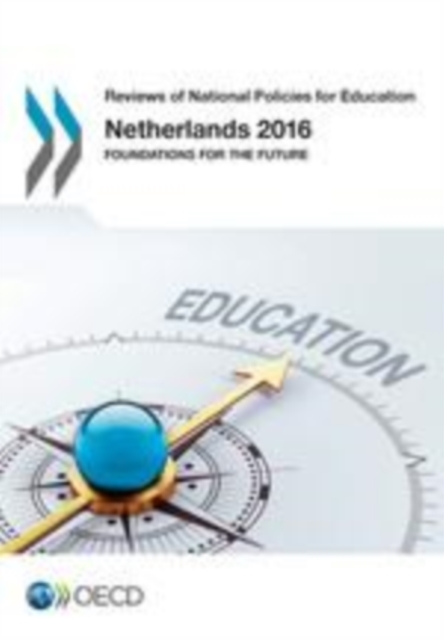 Reviews of National Policies for Education Netherlands 2016 Foundations for the Future, EPUB eBook