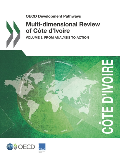 OECD Development Pathways Multi-dimensional Review of Cote d'Ivoire Volume 3. From Analysis to Action, PDF eBook