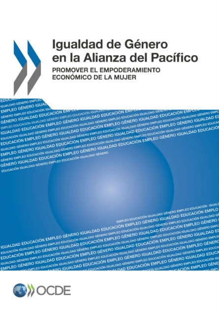 Igualdad de Genero en la Alianza del Pacifico Promover el Empoderamiento Economico de la Mujer, PDF eBook