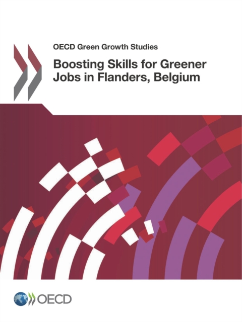 OECD Green Growth Studies Boosting Skills for Greener Jobs in Flanders, Belgium, PDF eBook