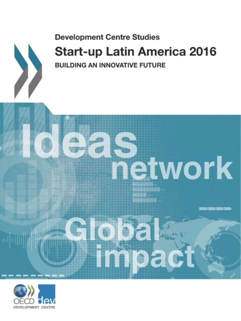 Development Centre Studies Start-up Latin America 2016 Building an Innovative Future, PDF eBook