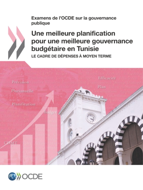 Examens de l'OCDE sur la gouvernance publique Une meilleure planification pour une meilleure gouvernance budgetaire en Tunisie Le cadre de depenses a moyen terme, PDF eBook