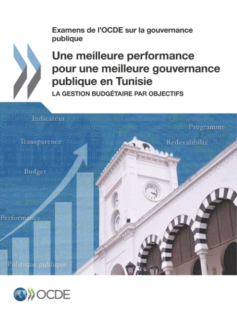 Examens de l'OCDE sur la gouvernance publique Une meilleure performance pour une meilleure gouvernance publique en Tunisie La gestion budgetaire par objectifs, PDF eBook