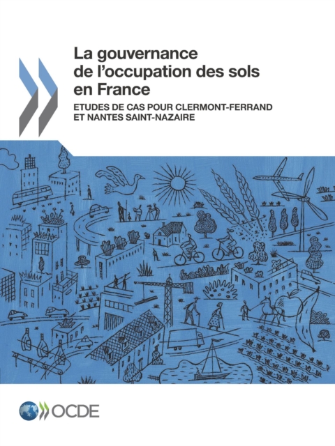 La gouvernance de l'occupation des sols en France Etudes de cas pour Clermont-Ferrand et Nantes Saint-Nazaire, PDF eBook