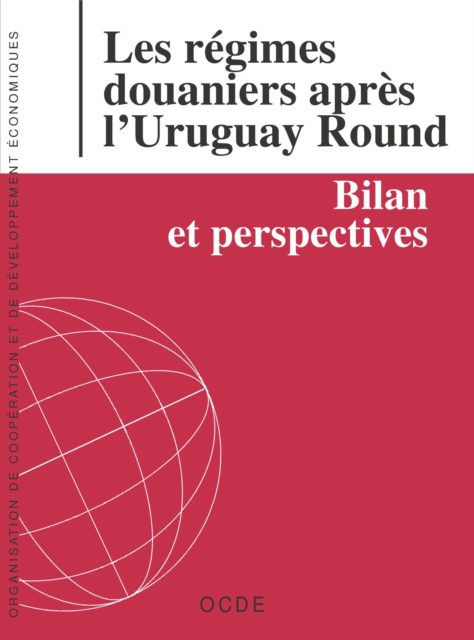 Les regimes douaniers apres l'Uruguay Round Bilan et perspectives, PDF eBook