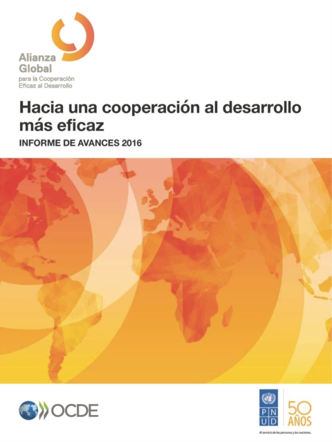 Hacia una cooperacion al desarrollo mas eficaz Informe de Avance 2016, PDF eBook