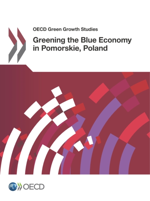 OECD Green Growth Studies Greening the Blue Economy in Pomorskie, Poland, PDF eBook