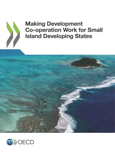 Making Development Co-operation Work for Small Island Developing States, PDF eBook