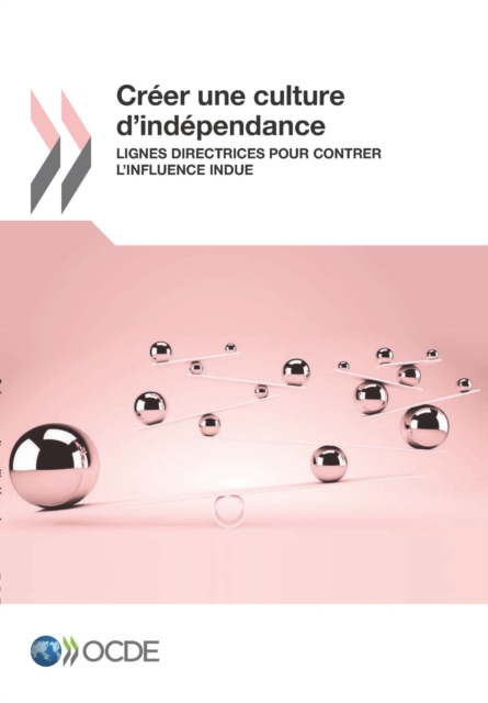 Creer une culture d'independance Lignes directrices pour contrer l'influence indue, PDF eBook