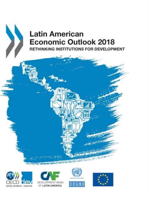 Latin American Economic Outlook 2018 Rethinking Institutions for Development, PDF eBook