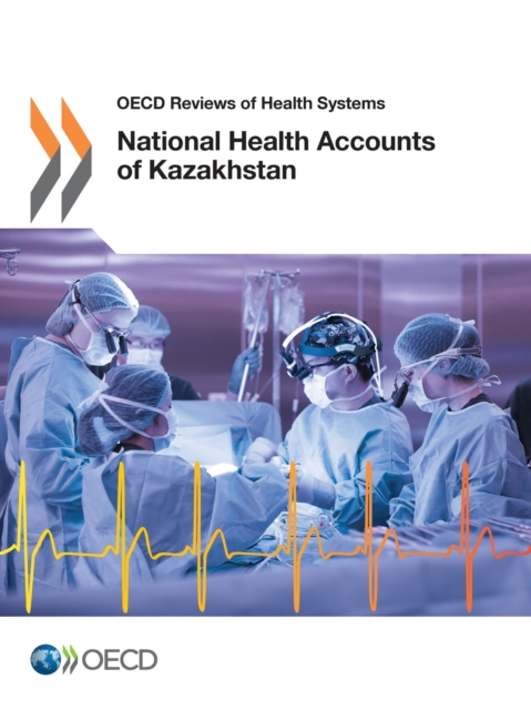OECD Reviews of Health Systems National Health Accounts of Kazakhstan, PDF eBook