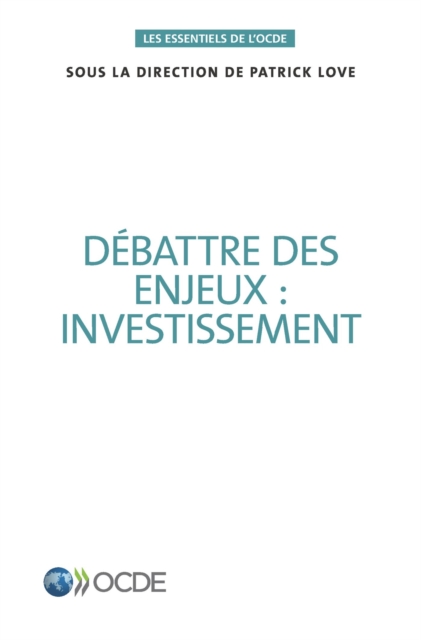 Les essentiels de l'OCDE Debattre des enjeux : investissement, PDF eBook