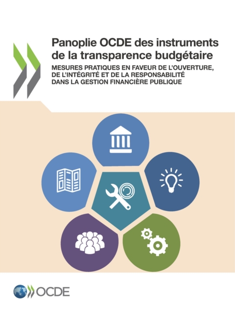 Panoplie OCDE des instruments de la transparence budgetaire Mesures pratiques en faveur de l'ouverture, de l'integrite et de la responsabilite dans la gestion financiere publique, PDF eBook