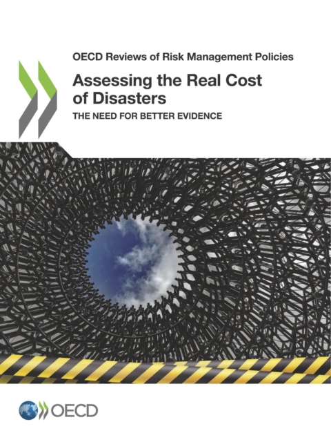 OECD Reviews of Risk Management Policies Assessing the Real Cost of Disasters The Need for Better Evidence, PDF eBook