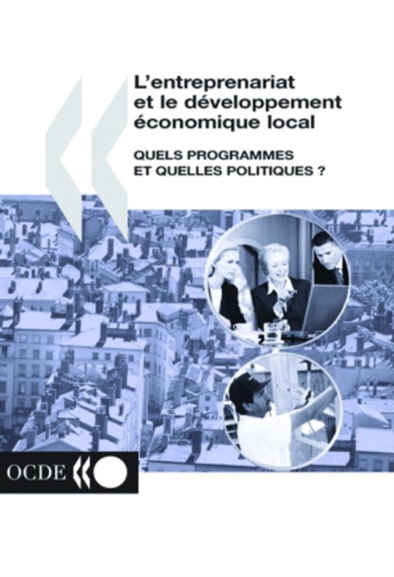 Developpement economique et creation d'emplois locaux (LEED) L'entreprenariat et le developpement economique local Quels programmes et quelles politiques ?, PDF eBook