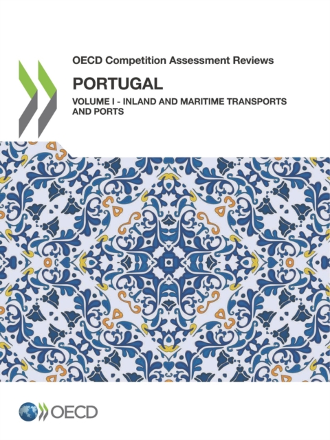 OECD Competition Assessment Reviews: Portugal Volume I - Inland and Maritime Transports and Ports, PDF eBook