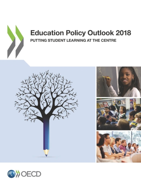 Education Policy Outlook 2018 Putting Student Learning at the Centre, PDF eBook