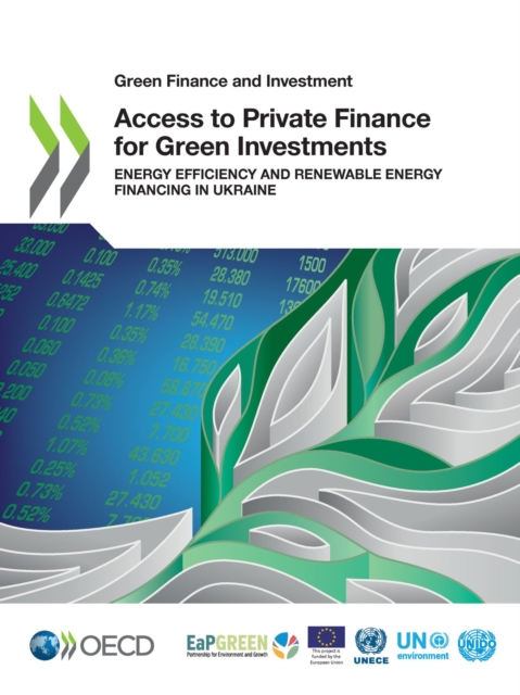 Green Finance and Investment Access to Private Finance for Green Investments Energy Efficiency and Renewable Energy Financing in Ukraine, PDF eBook