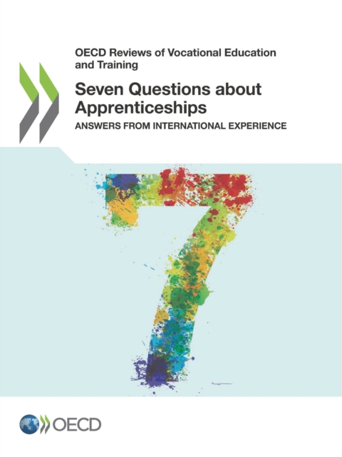 OECD Reviews of Vocational Education and Training Seven Questions about Apprenticeships Answers from International Experience, PDF eBook