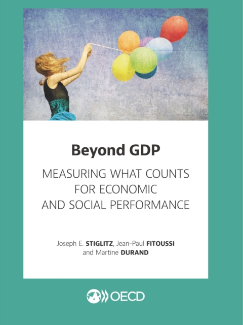 Beyond GDP Measuring What Counts for Economic and Social Performance, PDF eBook