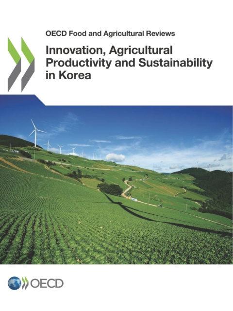 OECD Food and Agricultural Reviews Innovation, Agricultural Productivity and Sustainability in Korea, PDF eBook
