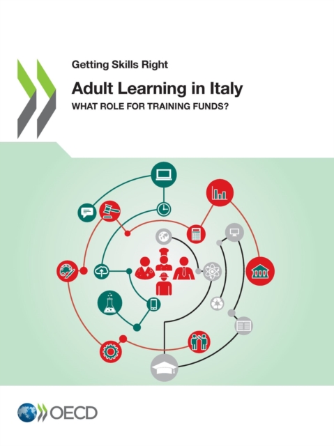 Getting Skills Right Adult Learning in Italy What Role for Training Funds ?, PDF eBook