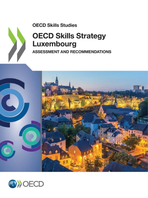 OECD Skills Studies OECD Skills Strategy Luxembourg Assessment and Recommendations, PDF eBook