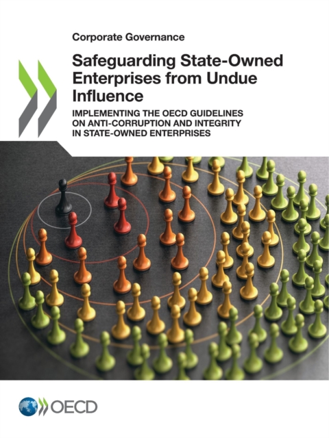 Corporate Governance Safeguarding State-Owned Enterprises from Undue Influence Implementing the OECD Guidelines on Anti-Corruption and Integrity in State-Owned Enterprises, PDF eBook