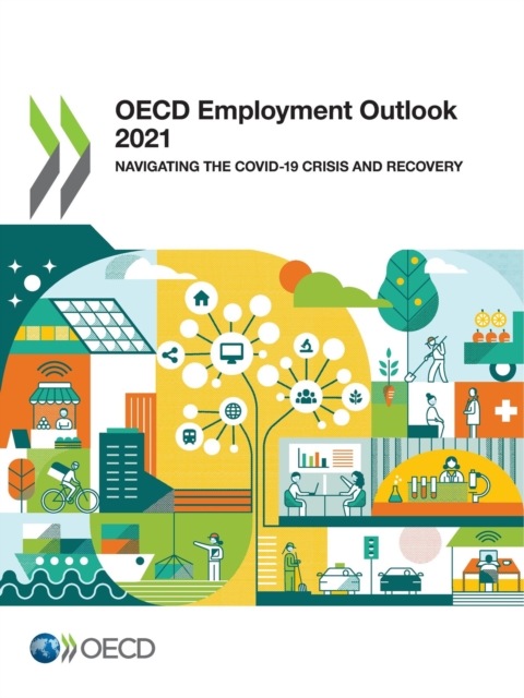 OECD Employment Outlook 2021 Navigating the COVID-19 Crisis and Recovery, PDF eBook