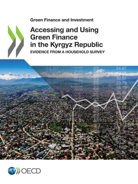 Green Finance and Investment Accessing and Using Green Finance in the Kyrgyz Republic Evidence from a Household Survey, PDF eBook