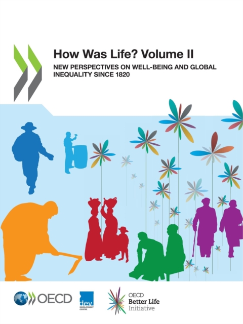 How Was Life? Volume II New Perspectives on Well-being and Global Inequality since 1820, PDF eBook
