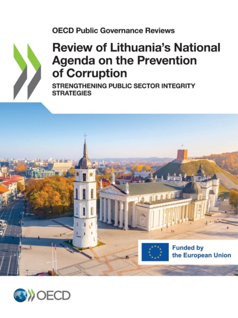 OECD Public Governance Reviews Review of Lithuania's National Agenda on the Prevention of Corruption Strengthening Public Sector Integrity Strategies, PDF eBook