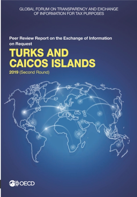 Global Forum on Transparency and Exchange of Information for Tax Purposes: Turks and Caicos Islands 2019 (Second Round) Peer Review Report on the Exchange of Information on Request, PDF eBook