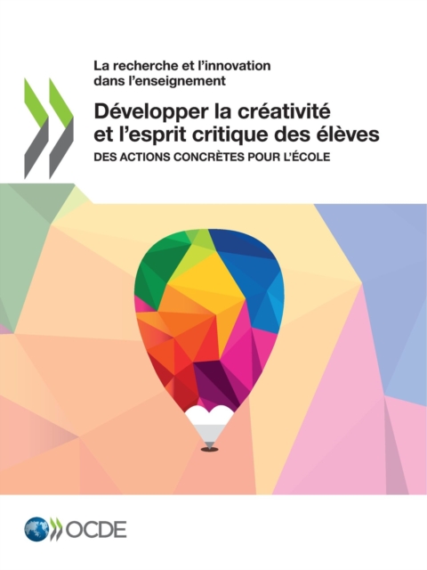La recherche et l'innovation dans l'enseignement Developper la creativite et l'esprit critique des eleves Des actions concretes pour l'ecole, PDF eBook
