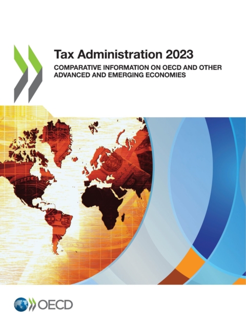 Tax Administration 2023 Comparative Information on OECD and other Advanced and Emerging Economies, PDF eBook