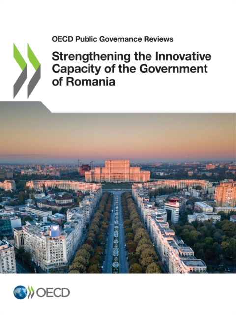 OECD Public Governance Reviews Strengthening the Innovative Capacity of the Government of Romania, PDF eBook