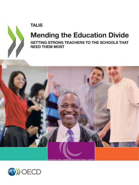 TALIS Mending the Education Divide Getting Strong Teachers to the Schools That Need Them Most, PDF eBook