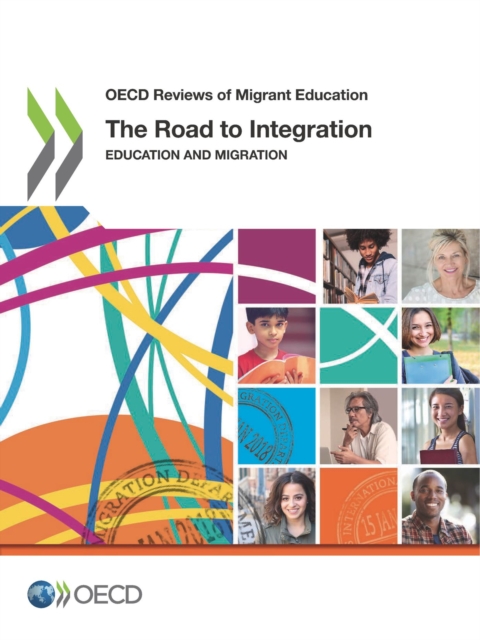 OECD Reviews of Migrant Education The Road to Integration Education and Migration, PDF eBook