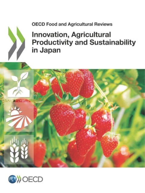 OECD Food and Agricultural Reviews Innovation, Agricultural Productivity and Sustainability in Japan, PDF eBook