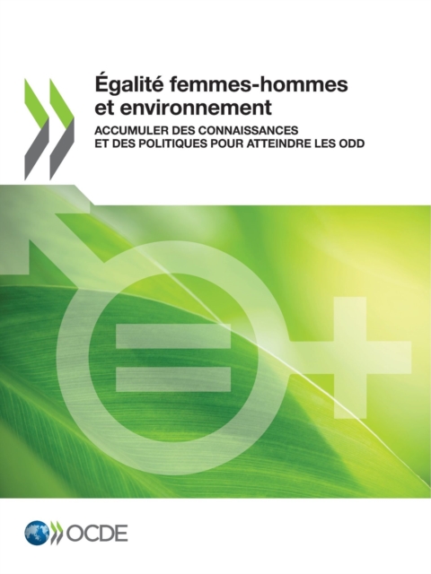 Egalite femmes-hommes et environnement Accumuler des connaissances et des politiques pour atteindre les ODD, PDF eBook