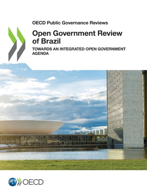 OECD Public Governance Reviews Open Government Review of Brazil Towards an Integrated Open Government Agenda, PDF eBook
