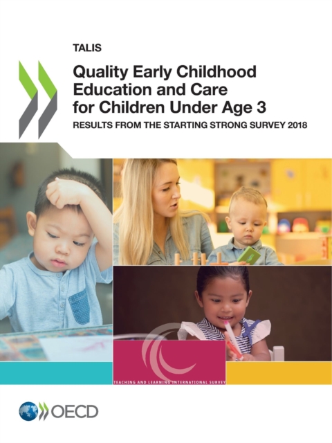 TALIS Quality Early Childhood Education and Care for Children Under Age 3 Results from the Starting Strong Survey 2018, PDF eBook